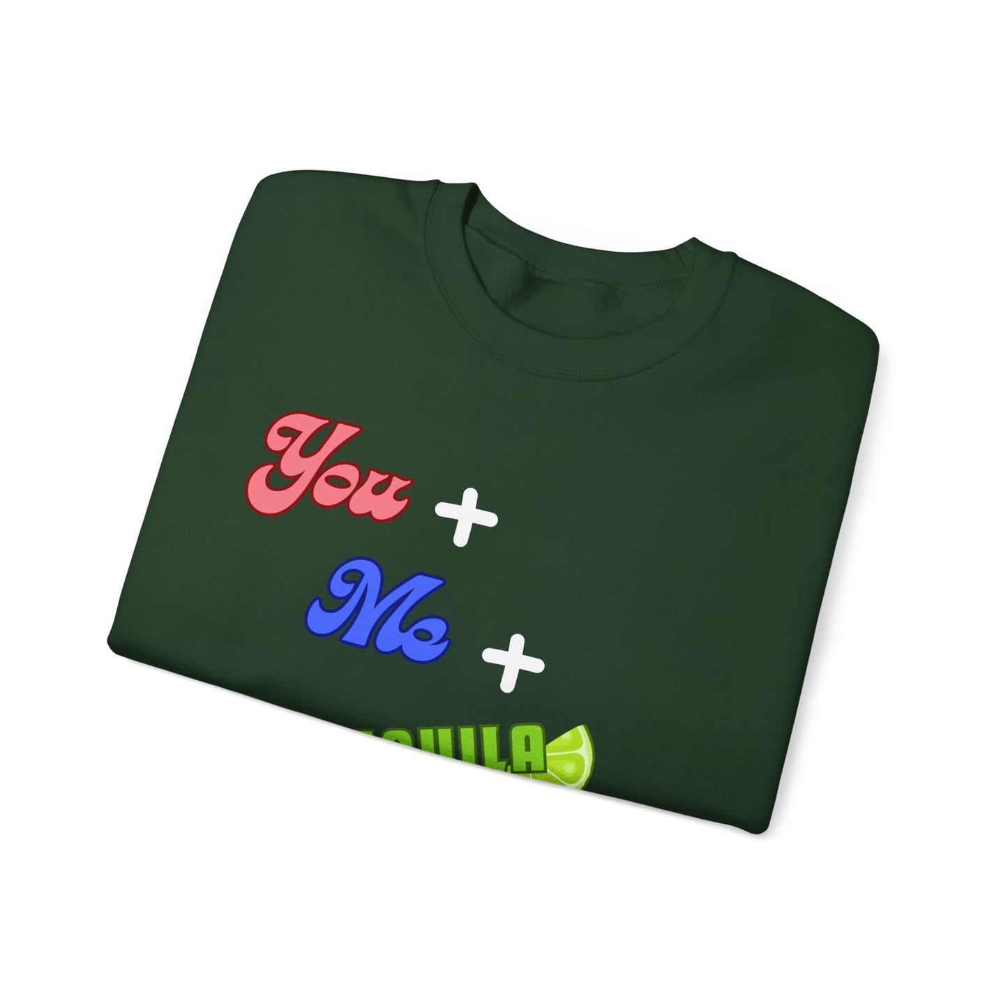 You Plus Me Plus Tequila Crewneck Sweatshirt