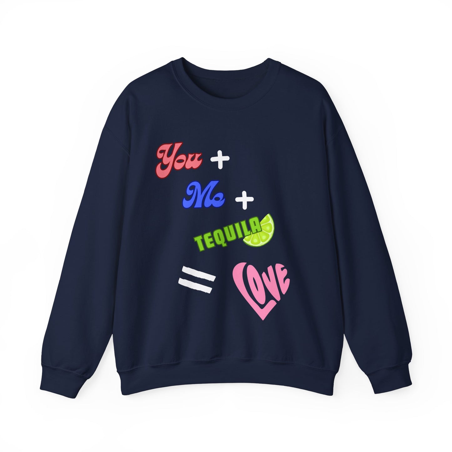 You Plus Me Plus Tequila Crewneck Sweatshirt