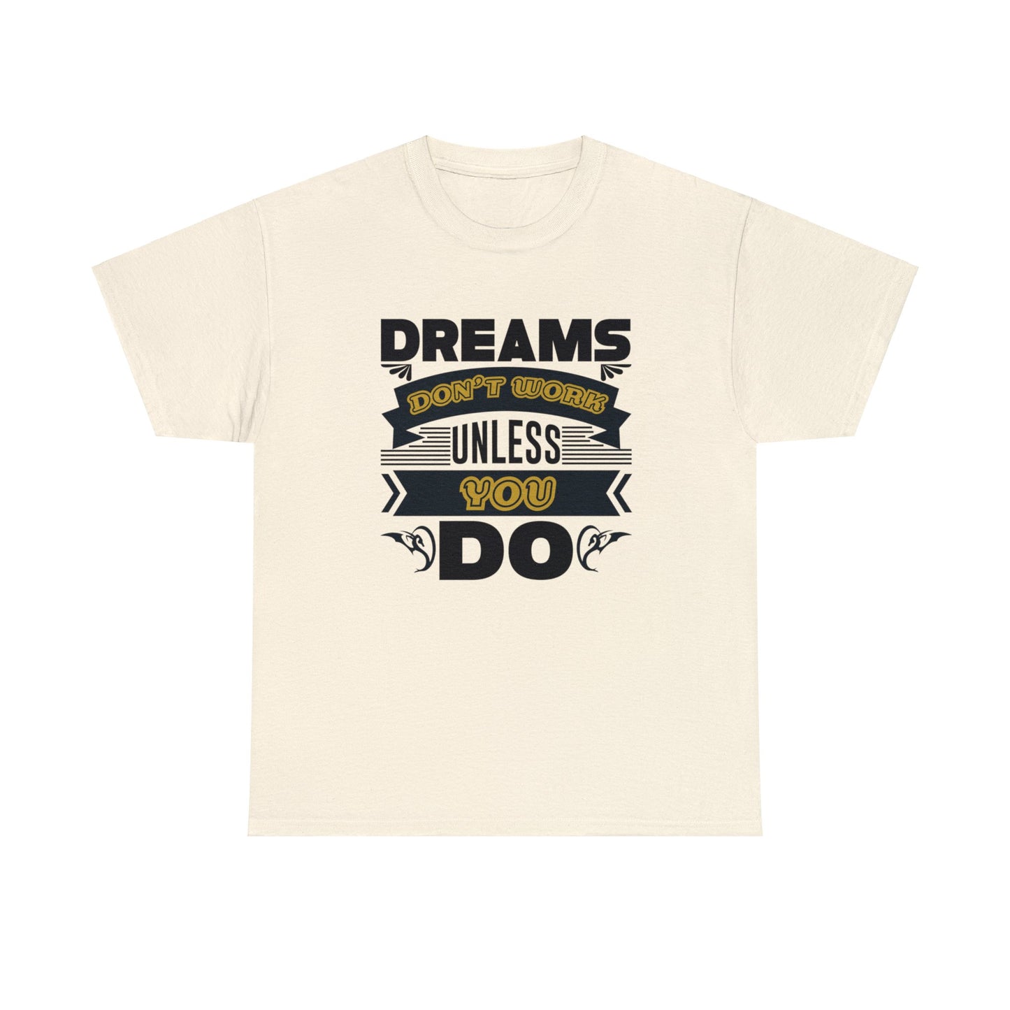 Dreams Don't Work Unless You Do Unisex Cotton Tee