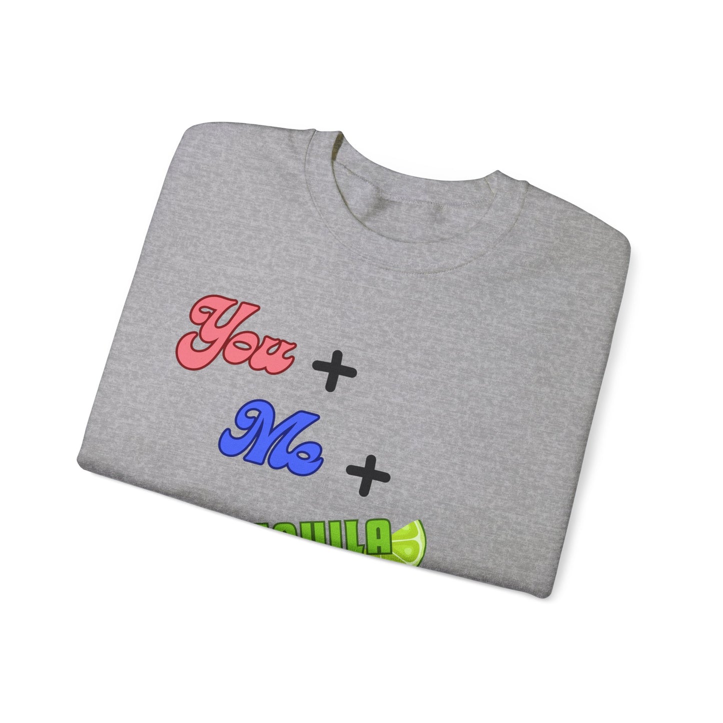 You Plus Me Plus Tequila Crewneck Sweatshirt