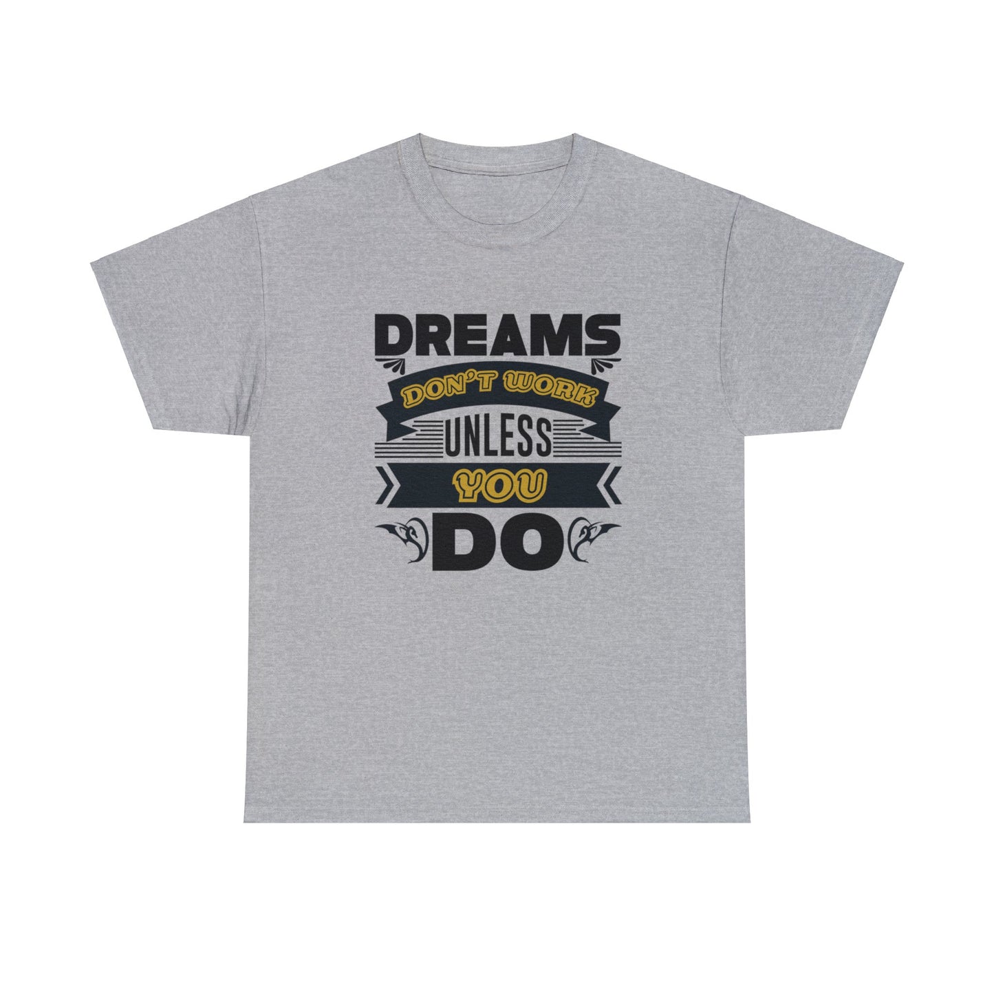 Dreams Don't Work Unless You Do Unisex Cotton Tee