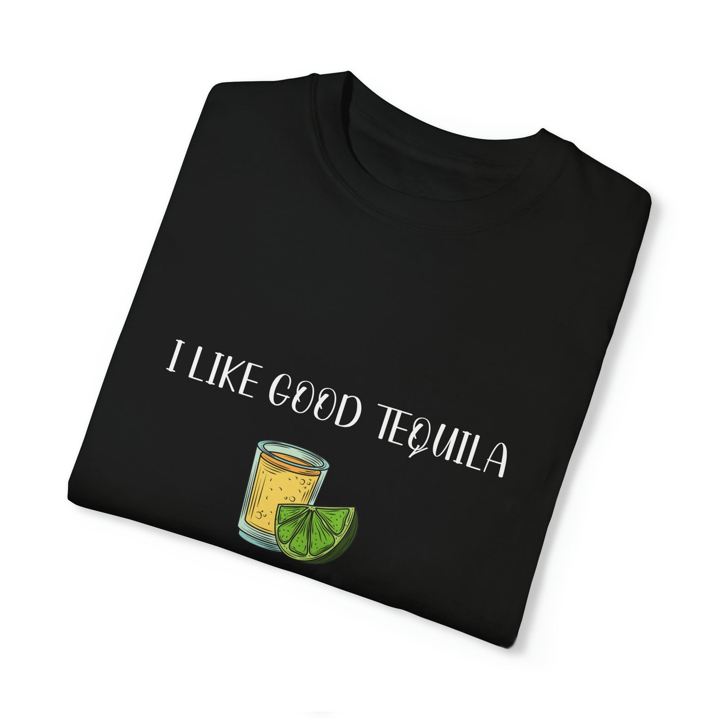 I Like Good Tequila Unisex T-shirt