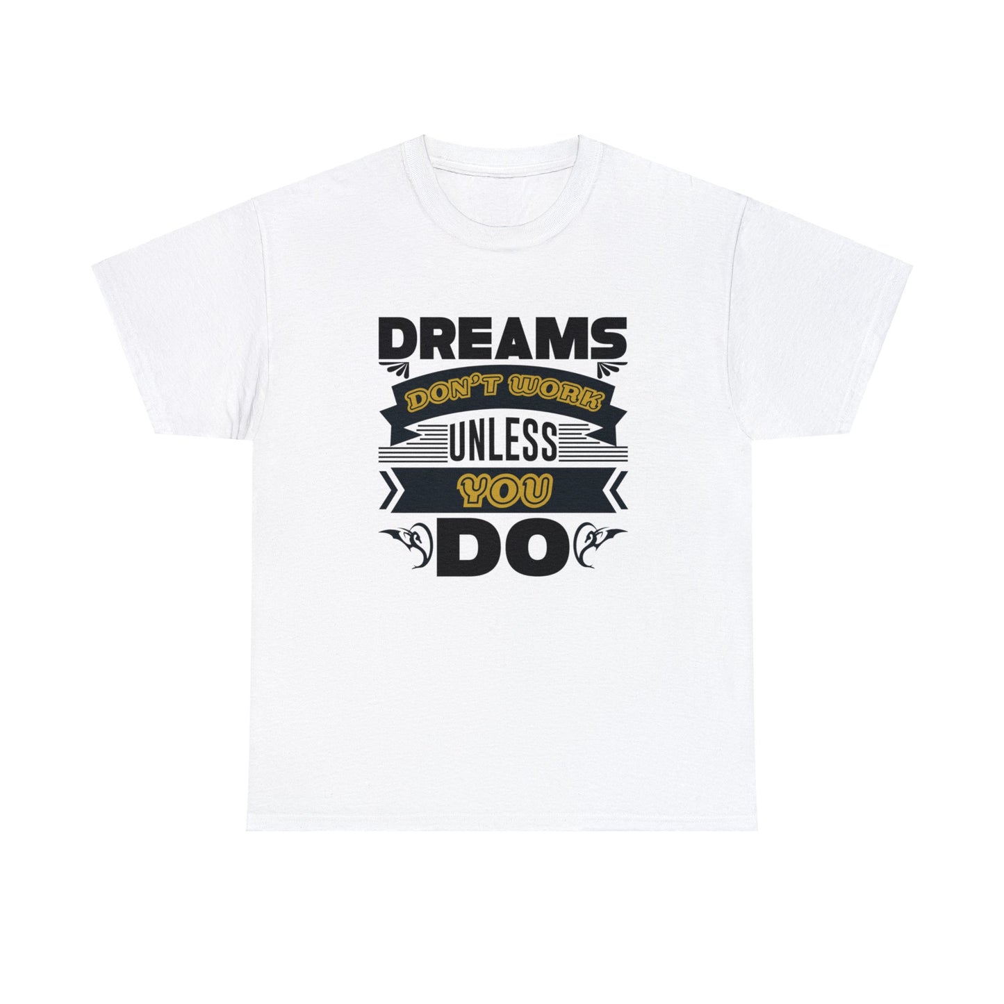 Dreams Don't Work Unless You Do Unisex Cotton Tee