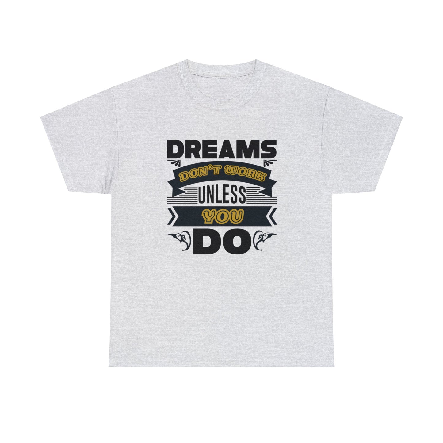 Dreams Don't Work Unless You Do Unisex Cotton Tee