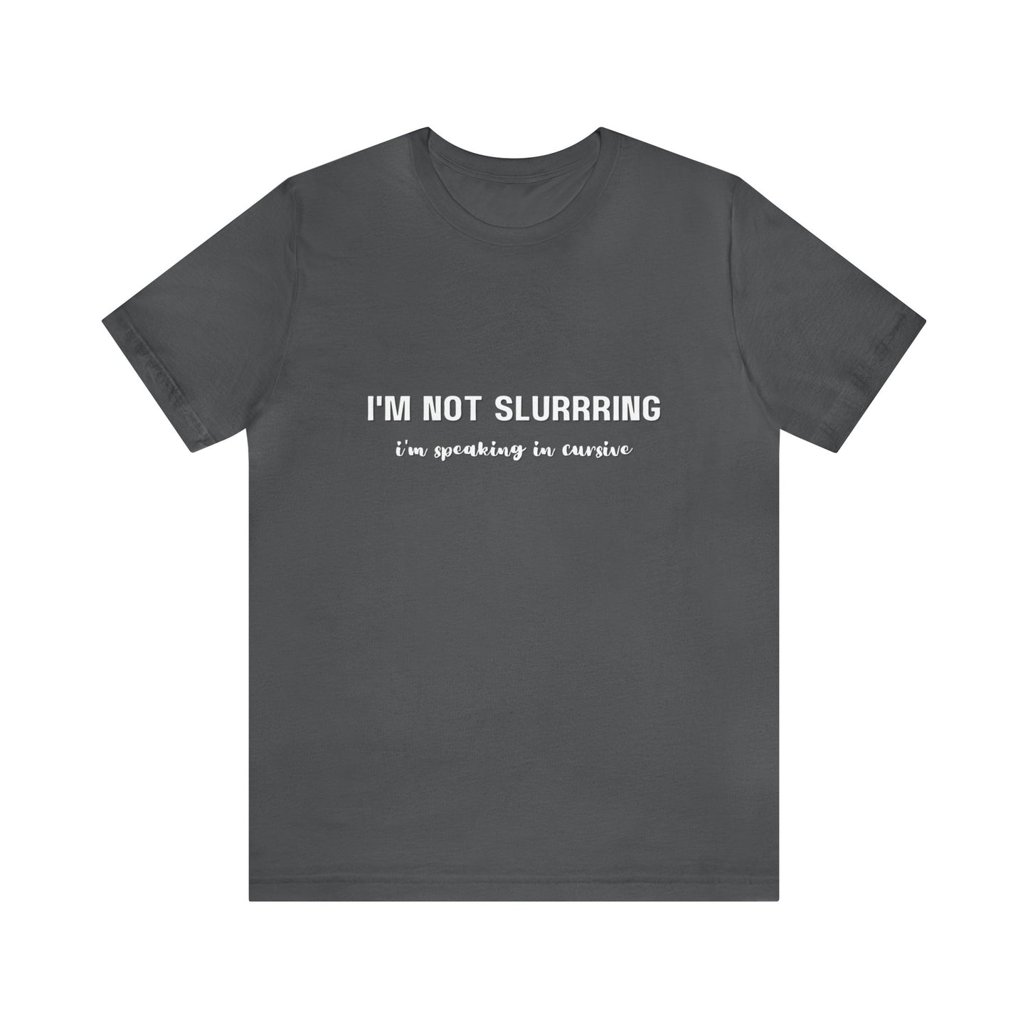 I'm not slurring Vanity Unisex Jersey Short Sleeve Tee