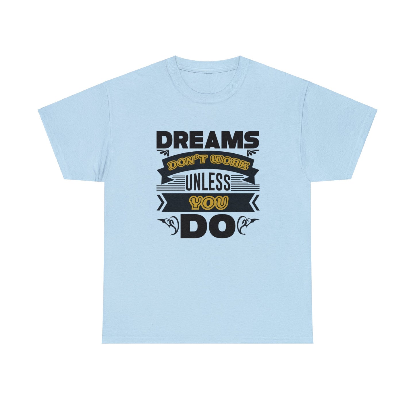 Dreams Don't Work Unless You Do Unisex Cotton Tee