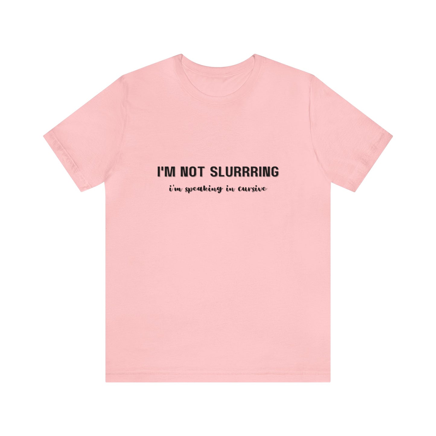 I'm not slurring Vanity Unisex Jersey Short Sleeve Tee